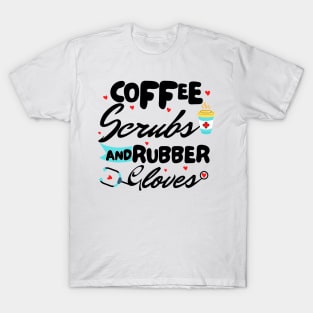 Coffee Scrubs and Rubber Gloves nurse T-Shirt